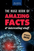 Cover: The Huge Book of Amazing Facts and Interesting Stuff 2022 (Amazing Fact Books, #1) - Bellanova Books