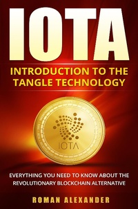 Enlarge image Cover: IOTA - Introduction To The Tangle Technology (Crypto currencies, #3) - Crypto currencies