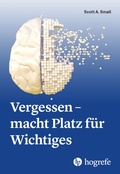 Cover: Vergessen - macht Platz f&uuml;r Wichtiges - Hogrefe