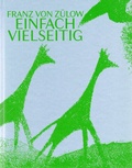 Cover: Franz von Z&uuml;low. Einfach vielseitig - O&Ouml; Landes-Kultur GmbH