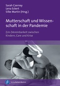 Cover: Mutterschaft und Wissenschaft in der Pandemie - Verlag Barbara Budrich
