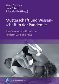 Abbildung von: Mutterschaft und Wissenschaft in der Pandemie - Verlag Barbara Budrich