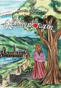 Abbildung von: Die Kirschenkönigin - Martin Schülbe Verlag