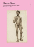 Cover: Manns-Bilder. Der m&auml;nnliche Akt auf Papier - Kunstverein Bremen