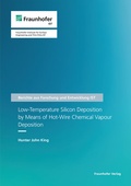 Cover: Low-Temperature Silicon Deposition by Means of Hot-Wire Chemical Vapour Deposition - Fraunhofer Verlag