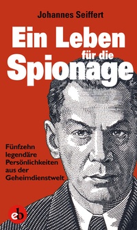 Abbildung von: Ein Leben für die Spionage - edition berolina