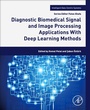 Cover: Diagnostic Biomedical Signal and Image Processing Applications With Deep Learning Methods - Academic Press