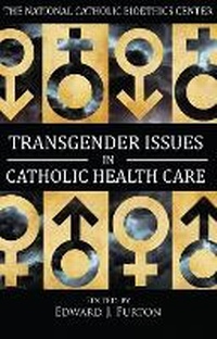 Abbildung von: Transgender Issues in Catholic Health Care - The National Catholic Bioethics Center