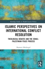 Cover: Islamic Perspectives on International Conflict Resolution - Routledge