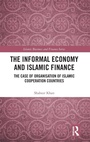 Cover: The Informal Economy and Islamic Finance - Routledge