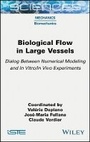 Cover: Biological Flow in Large Vessels - Dialog between Numerical Modeling and In Vitro/In Vivo Experiments - Wiley