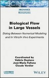Enlarge image Cover: Biological Flow in Large Vessels - Dialog between Numerical Modeling and In Vitro/In Vivo Experiments - Wiley