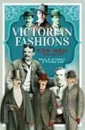 Cover: Victorian Fashions for Men - Pen & Sword History