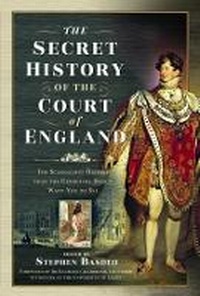 Enlarge image Cover: The Secret History of the Court of England - Pen & Sword History