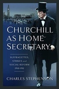 Cover: Churchill as Home Secretary - Pen & Sword History