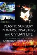 Cover: Plastic Surgery in Wars, Disasters and Civilian Life - Frontline Books