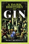 Cover: A Dark History of Gin - Pen & Sword History