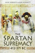 Cover: The Spartan Supremacy 412-371 BC - Pen & Sword Military