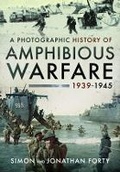 Cover: A Photographic History of Amphibious Warfare 1939-1945 - Pen & Sword Maritime