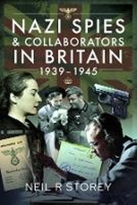 Enlarge image Cover: Nazi Spies and Collaborators in Britain, 1939-1945 - Pen & Sword Military