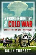 Cover: A People's History of the Cold War - Pen & Sword History