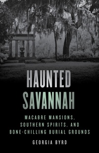 Enlarge image Cover: Haunted Savannah - Globe Pequot Press