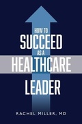 Cover: How to Succeed as a Healthcare Leader - Purposely Created Publishing Group