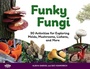 Cover: Funky Fungi - Chicago Review Press