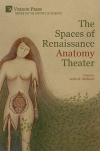 Enlarge image Cover: The Spaces of Renaissance Anatomy Theater - Vernon Press