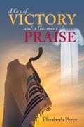 Cover: A Cry of Victory and a Garment of Praise - Covenant Books