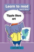 Cover: Learn to read (Level 5 Book 1): Tippie likes art - LAPA Publishers