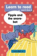 Cover: Learn to read (Level 5 Book 3): Tippie and the snore-bot - LAPA Publishers