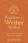 Cover: 21 Days to Awaken the Writer Within - Hay House UK Ltd