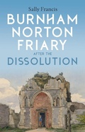 Cover: Burnham Norton Friary after the Dissolution - Boydell Press