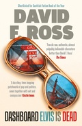 Cover: Dashboard Elvis is Dead: The epic, extraordinary new novel from one of Scotland's most exceptional novelists - ORENDA BOOKS