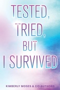 Cover: Tested, Tried, But I Survived - Rejoice Essential Publishing