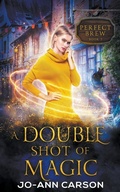 Cover: A Double Shot of Magic - Jo-Ann Carson