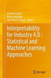 Enlarge image Cover: Interpretability for Industry 4.0 : Statistical and Machine Learning Approaches - Springer