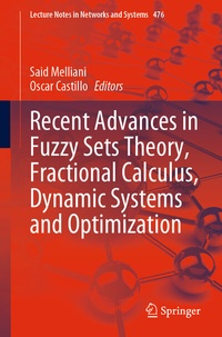 Enlarge image Cover: Recent Advances in Fuzzy Sets Theory, Fractional Calculus, Dynamic Systems and Optimization - Springer