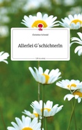 Cover: Allerlei G&acute;schichterln. Life is a Story - story.one - story.one publishing