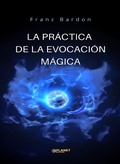 Cover: La pr&aacute;ctica de la evocaci&oacute;n m&aacute;gica (traducido) - Planet Editions