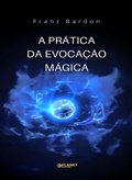 Cover: A Pr&aacute;tica da Evoca&ccedil;&atilde;o M&aacute;gica (traduzido) - Planet Editions
