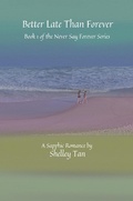 Cover: Better Late Than Forever (Never Say Forever, #1) - Shelley Tan