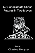 Cover: 500 Checkmate Chess Puzzles in Two Moves, Part 4 - Chess Is Fun