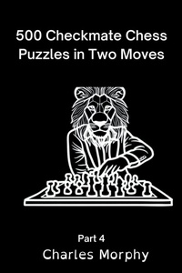 Enlarge image Cover: 500 Checkmate Chess Puzzles in Two Moves, Part 4 - Chess Is Fun