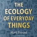 Cover: The Ecology of Everyday Things - Tantor Audio