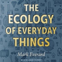 Enlarge image Cover: The Ecology of Everyday Things - Tantor Audio