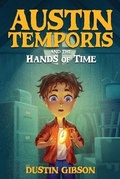 Cover: Austin Temporis and The Hands of Time - Dustin Gibson