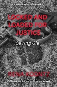 Enlarge image Cover: Locked And Loaded For Justice - Rena Koontz