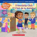 Cover: Friendship Club / El Club de la Amistad (Alma's Way) (Bilingual) - Scholastic Inc.
